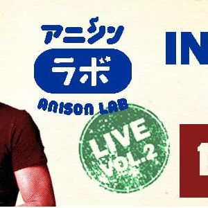 Show Anison Lab LIVE - Vol.2 Invasion Zone - Made in Japan